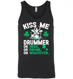 $24.95 – Kiss Me I’m A Drummer Or Irish Or Drunk Or Whatever Funny St Patricks Day Tee Unisex Tank