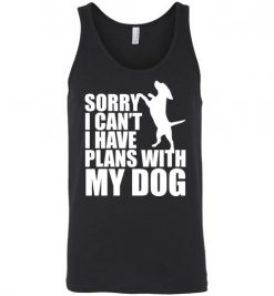 $24.95 – Sorry, I Can't. I Have Plans With My Dog Funny Dog Tee Shirts Unisex Tank