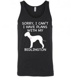 $24.95 – Sorry, I Can't. I Have Plans With My Bedlington Dog Funny Dog Tee Shirts Unisex Tank