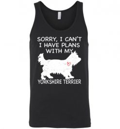 $24.95 – Sorry, I Can't. I Have Plans With My Yorkshire Terrier Dog Funny Dog Tee Shirts Unisex Tank