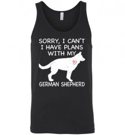 $24.95 – Sorry, I Can't. I Have Plans With My German Shepherd Dog Funny Dog Tee Shirts Unisex Tank