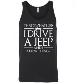 $24.95 – That's What I Do, I Drive a Jeep And I Know Things Funny GOT Unisex Tank