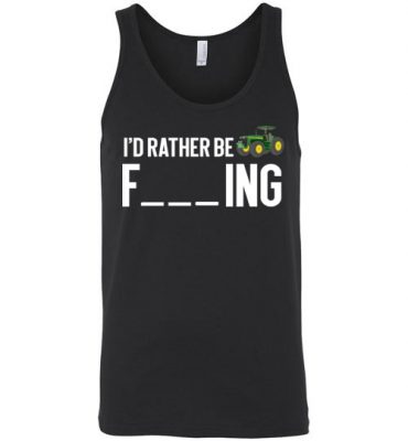 $24.95 – Funny Farmer Gift Shirts I'd Rather Be Farming Unisex Tank