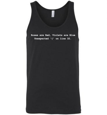 $24.95 – Funny Software Engineer shirts Roses are Red Violets are Blue Unexpected '{' On Line 32 Unisex Tank