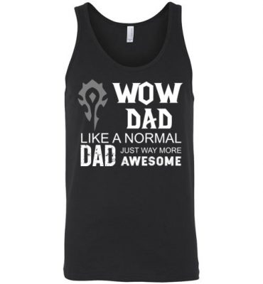 $24.95 – WOW Dad Like a Normal Dad Way More Awesome Funny Game Unisex tank