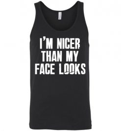 $24.95 - I’m nicer than my face looks funny Unisex tank