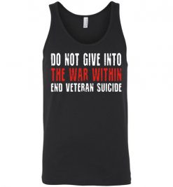 $24.95 – Do not give in to the war within end veteran suicide Unisex tank