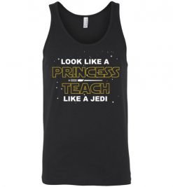 $24.95 – StarWars Funny Gift Shirts: Look Like A Princess Teach Like A Jedi Unisex Tank