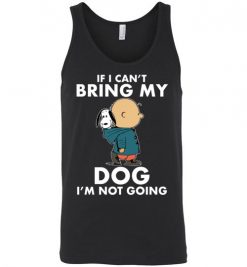 $24.95 - Funny Snoopy and Charlie Brown Shirts If I Can’t Bring My Dog I’m Not Going Unisex Tank