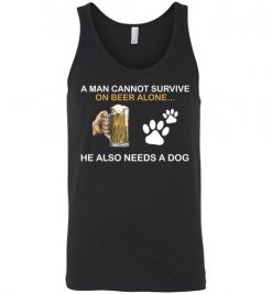 $24.95 – Beer & Dog Lovers Shirts A Man Cannot Survive On Beer Alone He Also Needs A Dog Unisex Tank