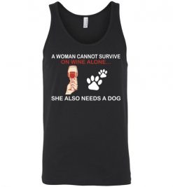 $24.95 – Wine & Dog Lovers Shirts A Woman Cannot Survive On Wine Alone She Also Needs A Dog Unisex Tank