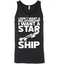 $24.95 – I don't want a relationship, I want a Star Ship Funny Star Wars Unisex Tank