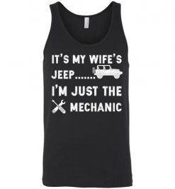 $24.95 – It's my Wife's Jeep, I'm just the mechanic Shirts Funny Jeep Lovers Gift Unisex Tank