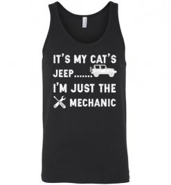 $24.95 – It's My Cat's Jeep, I'm Just The Mechanic Shirts Funny Jeep Lovers Gift Unisex tank