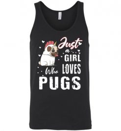 $24.95 – Dog Lovers Shirts Just a Girl Who Loves Pugs Unisex Tank