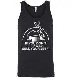 $24.95 – If You Don't Jeep Wave Sell Your Jeep Funny Gift for Jeep Lovers Unisex Tank