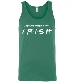 $24.95 – The one where I'm Irish T-Shirts Funny Friends Gift for St. Patricks Day Unisex Tank