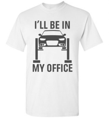 $18.95 – Garage Car Mechanics Gift Funny Shirts I'll Be in my Office T-Shirt