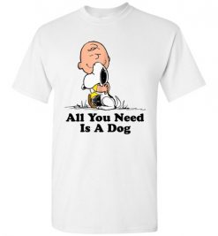 $18.95 – All You Need Is a Dog Funny Snoopy Peanuts T-Shirt