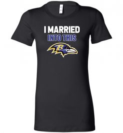 $19.95 – I Married Into This Baltimore Ravens Funny Football NFL Lady T-Shirt