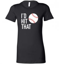 $19.95 – I'd Hit That Funny Baseball Softball Lady T-Shirt