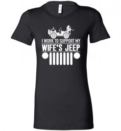 $19.95 – I Work To Support My Wife Jeep T-Shirts Funny Jeep Lovers Gift Lady T-Shirt