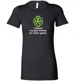 $19.95 – I Spend My Gas Money on Video game T-Shirts EV Funny Gift Lady T-Shirt