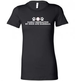 $19.95 – Easily Distracted By Dogs and baseball Funny Lady T-Shirt