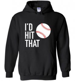 $32.95 – I'd Hit That Funny Baseball Softball Hoodie