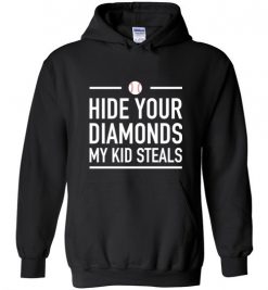 $32.95 – Hide Your Diamonds My Kid Steals Funny Baseball Softball Hoodie