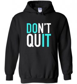 $32.95 – Don't quit, Do it, Never give up Inspired Hoodie