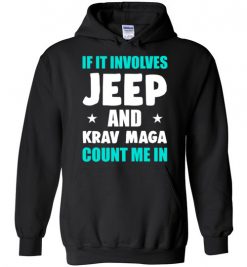 $32.95 – If It Involves Jeep And Krav Maga Count Me In T-Shirt Funny Jeep Lovers Gift Hoodie