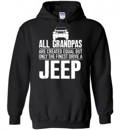 $32.95 – All Grandpas Are Created Equal But Only The Finest Drive A Jeep Hoodie