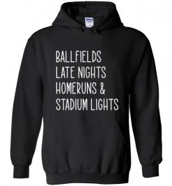 $32.95 – Ballfields Late Nights Homeruns & Stadium Lights Funny Baseball Hoodie