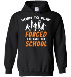 $32.95 – Born To Play Basketball Force To Go To School Funny Basketball Hoodie