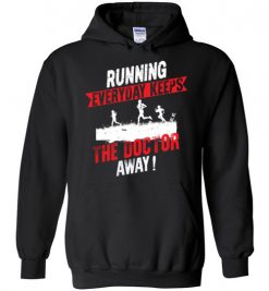 $32.95 – Running Every Day Keeps The Doctor Away Funny Runners Hoodie