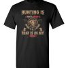 $18.95 – Hunting is not a blood, sport it is a sport, that is in my blood t-shirts for hunters T-Shirt