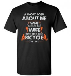 $18.95 – A Short Poem About Me Wine Wife Bicycle Funny Cyclist Wife T-Shirt