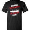 $18.95 – Running Every Day Keeps The Doctor Away Funny Runners T-Shirt