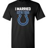 $18.95 – I Married Into This Indianapolis Colts Funny Football NFL T-Shirt