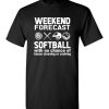 $18.95 – Weekend Forecast Softball with no change of house cleaning or cooking Funny Baseball T-Shirt