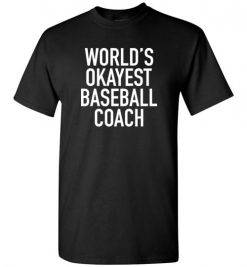 $18.95 – World's Okayest Baseball Coach Funny Softball T-Shirt