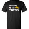 $18.95 – Baseball and Tacos Funny Baseball T-Shirt