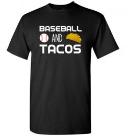 $18.95 – Baseball and Tacos Funny Baseball T-Shirt