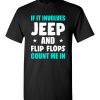 $18.95 – If It Involves Jeep And Flip Flops Count Me In T-Shirt Funny Jeep Lovers Gift T-Shirt