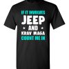 $18.95 – If It Involves Jeep And Krav Maga Count Me In T-Shirt Funny Jeep Lovers Gift T-Shirt