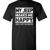 $18.95 – My Jeep Makes Me Happy, You Not So Much T-Shirts Funny Jeep Lovers Gift T-Shirt