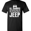 $18.95 – All Grandpas Are Created Equal But Only The Finest Drive A Jeep T-Shirt