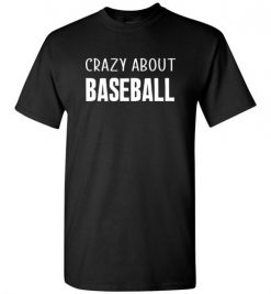 $18.95 – Crazy About Baseball Quote T-Shirts Gift for Baseball Lovers T-Shirt