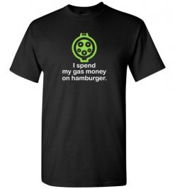 $18.95 – I Spend My Gas Money on Hamburger T-Shirts EV Funny Gift T-Shirt